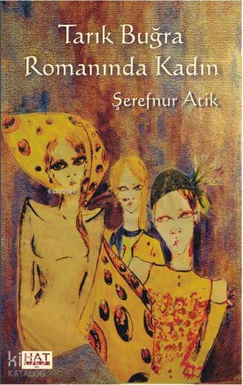  Tarık Buğra Romanında Kadın | Şerefnur Atik | Hat Yayınevi | 9786056231346 | 