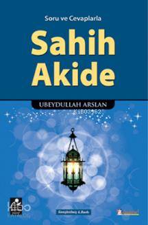  Soru ve Cevaplarla Sahih Akide | Soru ve Cevaplarla Sahih Akide | Ebeydullah Arslan | Mercan Kitap | 9786054908059 