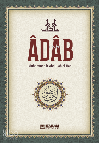  Adab | Adab | Muhammed bin Abdullah el Hâni | Erkam Yayınları | 9789756247891 