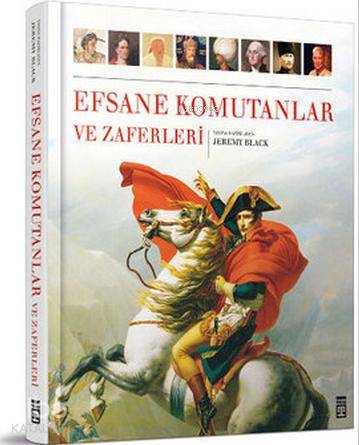  Efsane Komutan ve Zaferleri | Jeremy Black | Timaş Tarih | 9786050816136 | 