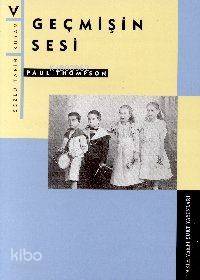  Geçmişin Sesi | Paul Thompson | Şehnaz Layıkel | Tarih Vakfı Yurt Yayınları | 9789753331074 | 
