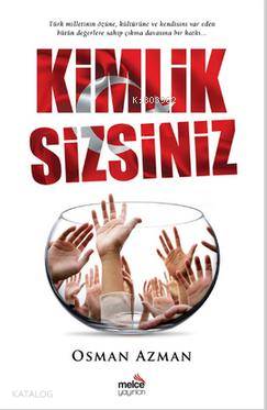  Kimlik Sizsiniz | Osman Azman | Melce Yayınları | 9786054961078 | 