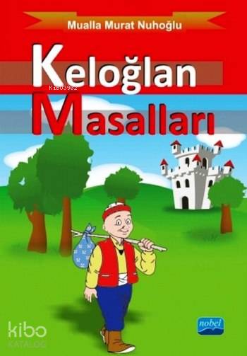  Keloğlan Masalları | Keloğlan Masalları | Mualla Murat Nuhoğlu | Nobel Akademik Yayıncılık | 9786051339931 