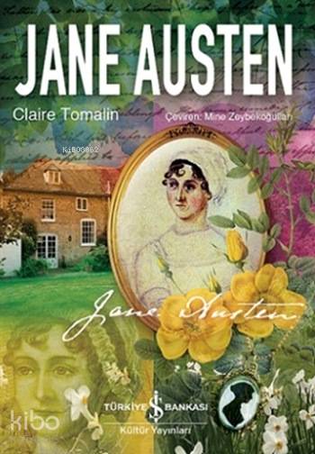  Jane Austen (Ciltli) | Jane Austen (Ciltli) | Claire Tomalin | Mine Zeybekoğulları | Türkiye İş Bankası Kültür Yayınları | 9786053322795 