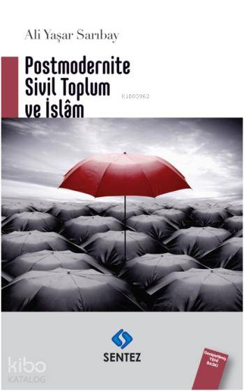  Postmodenite Sivil Toplum ve İslam | Ali Yaşar Sarıbay | Sentez Yayıncılık | 9786059922074 | 