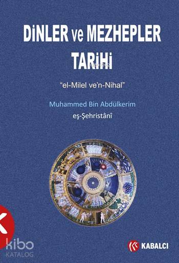  Dinler ve Mezhepler Tarihi el Milel ven Nihal | Dinler ve Mezhepler Tarihi el Milel ven Nihal | Eş Şehristânî | Kabalcı Yayınevi | 9786055272890 
