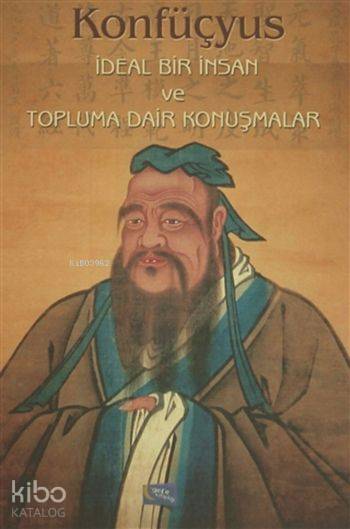  İdeal Bir İnsan ve Topluma Dair Konuşmalar | İdeal Bir İnsan ve Topluma Dair Konuşmalar | Konfüçyüs | Murat Ukray | Efkan Demiröz | Yaşar Hız | Gece Kitaplığı Yayınları | 9786053243687 