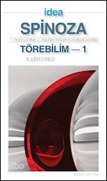  Törebilim 1 1 Tanrı Üzerine 2 Anlığın Doğası ve Kökeni Üzerine | Benedictus de Spinoza | Aziz Yardımlı | İdea Yayınevi | 9772146293004 | 