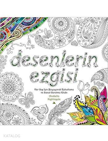  Desenlerin Ezgisi Her Yaş için Boyayarak Rahatlama ve Sanat Yaratma Kitabı | Anabella Nightingale | Kuzey Yayınları | 9786059909136 | 