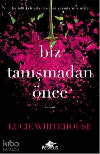  Biz Tanışmadan Önce | Solina Silahlı | Lucie Whitehouse | Pegasus Yayıncılık | 9786053438496 | 