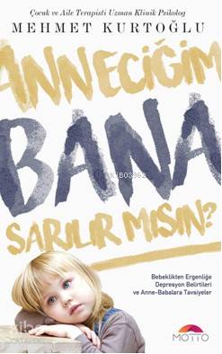  Anneciğim Bana Sarılır mısın | Anneciğim Bana Sarılır mısın | Mehmet Kurtoğlu | Motto Yayınları | 9786056780332 