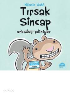  Tırsak Sincap Arkadaş Ediniyor | Tırsak Sincap Arkadaş Ediniyor | Melanie Watt | Elif Hazal Çök | Martı Yayınları | 9786051865256 