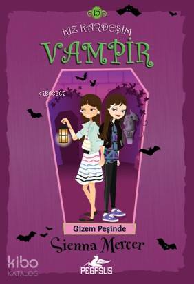  Kız Kardeşim Vampir 15 Gizem Peşinde | Sienna Mercer | Onur Kaya | İlker Sönmez | Ezgi Gültekin | Pınar Yıldız | Pegasus Yayıncılık | 9786052994368 | 