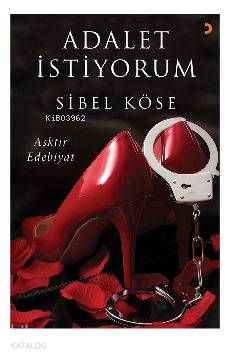  Adalet İstiyorum Aşktır Edebiyat | Adalet İstiyorum Aşktır Edebiyat | Sibel Köse | Cinius Yayınları | 9786052968048 