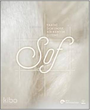  Tarihi Dokumak Bir Kentin Gizemi Sof | Tarihi Dokumak Bir Kentin Gizemi Sof | Filiz Yenişehirlioğlu | Vekam Yayınları | 9786059388122 
