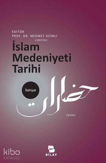  İslam Medeniyeti Tarihi | İslam Medeniyeti Tarihi | Mehmet Azimli | Bilimsel Araştırma Yayınları (Bilay) | 9786058127265 