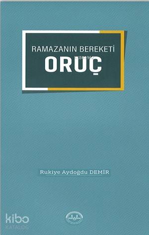 Ramazan Bereketi Oruç | Rukiye Aydoğdu Demir | Diyanet İşleri Başkanlığı | 9789751970572 | 