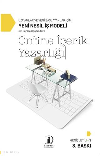  Online İçerik Yazarlığı Uzmanlar ve Yeni Başlayanlar İçin Yeni Nesil İş Modeli | Online İçerik Yazarlığı Uzmanlar ve Yeni Başlayanlar İçin Yeni Nesil İş Modeli | Sertaç Dalgalıdere | İskenderiye Kitap | 9786059900683 