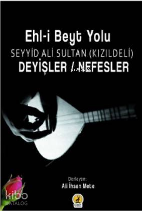  Deyişler Nefesler Ehli Beyt Yolu Seyid Ali Sultan (Kızıldeli) | Deyişler Nefesler Ehli Beyt Yolu Seyid Ali Sultan (Kızıldeli) | Şeref Kurtiş | Ali İhsan Mete | Ceren Yayıncılık ve Kitabevi | 9786059490672 