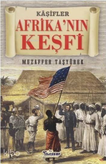  Afrikanın Keşfi Kaşifler | Muzaffer Taşyürek | Teleskop Yayınları | 9786052520475 | 