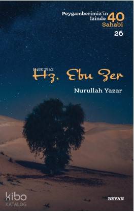  Hz Ebu Zer Peygamberimizin İzinde 40 Sahabi/26 | Hz Ebu Zer Peygamberimizin İzinde 40 Sahabi/26 | Nurullah Yazar | Beyan Yayınları | 9789754739787 