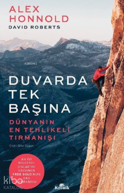  Duvarda Tek Başına Dünyanın En Tehlikeli Tırmanışı | Duvarda Tek Başına Dünyanın En Tehlikeli Tırmanışı | Onur Uygun | Alex Honnold | David Roberts | Kronik Kitap | 9786057635808 