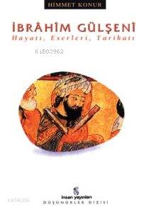  İbrâhim Gülşenî Hayatı Eserleri Tarikatı | Himmet Konur | İnsan Yayınları | 9799755742716 | 