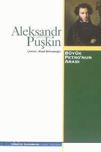  Büyük Petronun Arabı | Aleksandr Sergeyeviç Puşkin | Ataol Behramoğlu | Türkiye İş Bankası Kültür Yayınları | 9789754583038 | 
