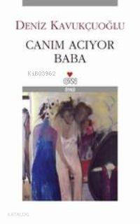  Canım Acıyor Baba | Deniz Kavukçuoğlu | Can Yayınları | 9789750706660 | 