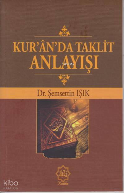  Kuranda Taklit Anlayışı | Kuranda Taklit Anlayışı | Şemsettin Işık | Sağlam Yayınevi | 9786058351769 