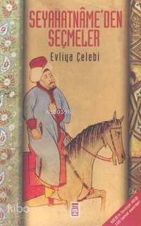  Seyahatnameden Seçmeler | Evliyâ Çelebi | Hasan Ahmet Gökçe | Timaş Yayınları | 9799752631044 | 