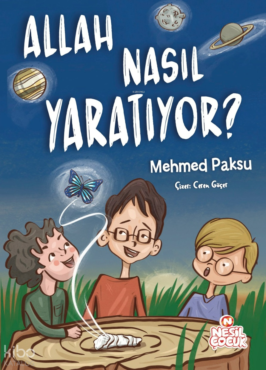  Allah Nasıl Yaratıyor | Allah Nasıl Yaratıyor | Yusuf Yıldız | Melike Özer | Ceren Göçer | Mehmed Paksu | Nesil Çocuk | 9786256653771 