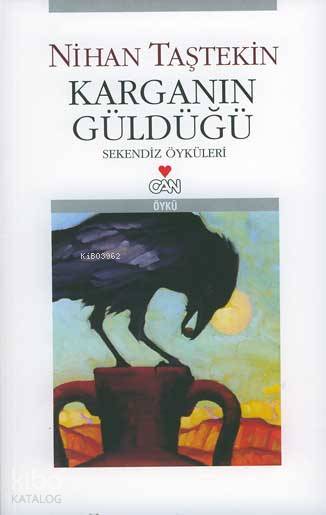  Karganın Güldüğü Sekendiz Öyküleri | Nihan Taştekin | Can Yayınları | 9789750705410 | 