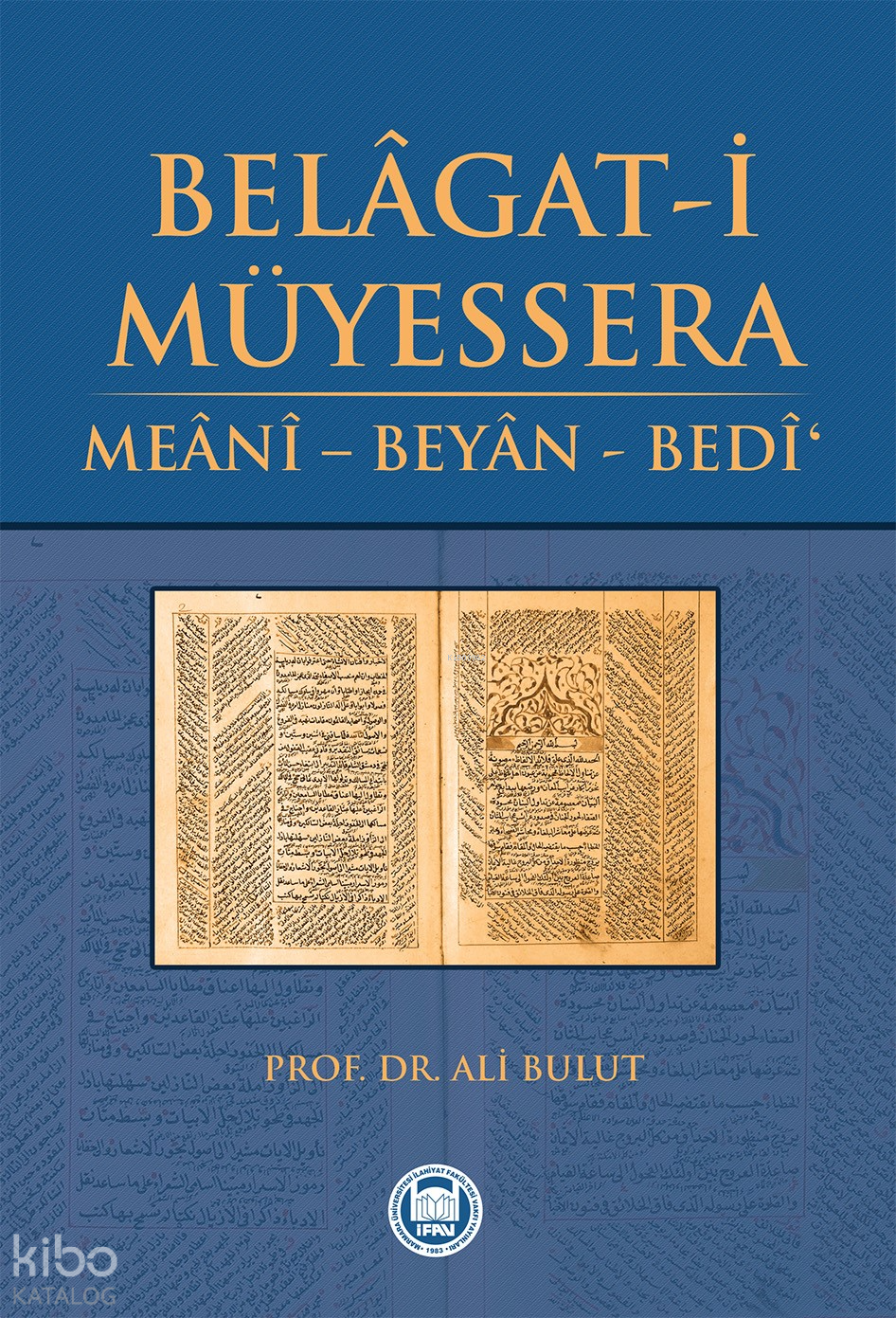  Belâgati Müyessera Meânî Beyân Bedî | Belâgati Müyessera Meânî Beyân Bedî | Ali Bulut | M Ü İlahiyat Fakültesi Vakfı Yayınları | 9789755483764 