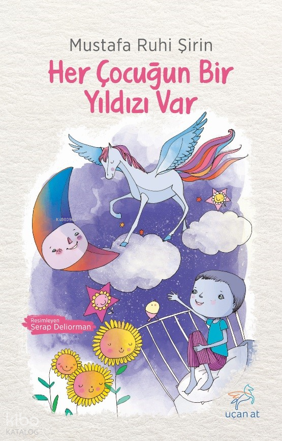  Her Çocuğun Bir Yıldızı Var | Her Çocuğun Bir Yıldızı Var | Mustafa Ruhi Şirin | Serap Deliorman | Uçan At Yayınları | 9786257556576 