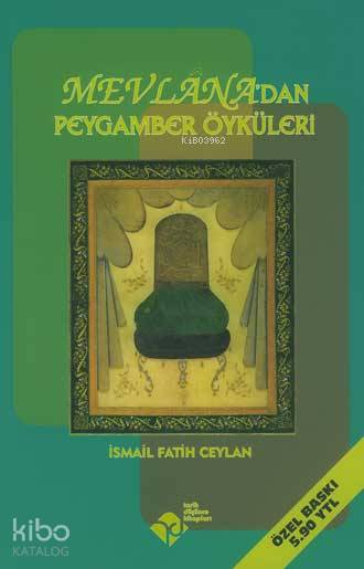  Mevlânadan Peygamber Öyküleri | İsmail Fatih Ceylan | Tarih Düşünce Kitapları | 9789756300114 | 
