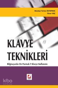  Klavye Teknikleri Bilgisayarda On Parmak F Klavye Kullanımı | Klavye Teknikleri Bilgisayarda On Parmak F Klavye Kullanımı | Menekşe Tarhan Öztoprak | Seçkin Yayıncılık | 9789750203923 