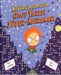  Kıvırcık Çokcesur Gece Yarısı Süper Kahramanı (Ciltli) | Kıvırcık Çokcesur Gece Yarısı Süper Kahramanı (Ciltli) | Anne Cottringer | Alex T Smith | Anne CottringerAlex T Smith | Türkiye İş Bankası Kültür Yayınları | 9789944881470 