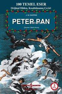  Peter Pan | Peter Pan | James Matthew Barrie | Betül Avunç | Türkiye İş Bankası Kültür Yayınları | 9789944883085 
