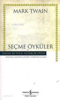  Seçme Öyküler (Ciltli) Mark Twaın | Seçme Öyküler (Ciltli) Mark Twaın | Mark Twain | Yurdanur Salman | Türkiye İş Bankası Kültür Yayınları | 9789944883788 