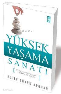  Yüksek Yaşama Sanatı | Recep Şükrü Apuhan | Timaş Yayınları | 9789752639294 