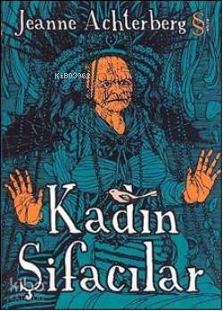  Kadın Şifacılar | Jeanne Achterberg | Everest Yayınları | 9789752896208 | 