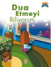  Dua Etmeyi Biliyorum +5 Yaş | Çiğdem Özmen | Emine Eroğlu | Ahmet Kesgin | Gülce Çocuk | 9789753628433 | 
