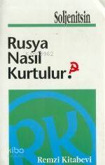  Rusya Nasıl Kurtulur | Aleksandr İsayeviç Soljenitsin | Remzi Kitabevi | 9789751403216 | 