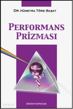  Performans Prizması | Hümeyra Töre Başat | İlyas Burak | Sistem Yayıncılık | 9789753225847 | 