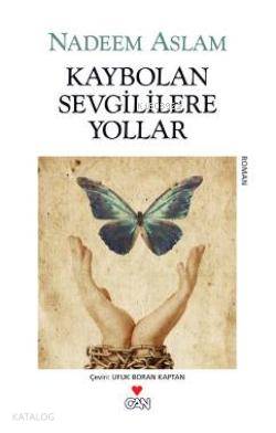  Kaybolan Sevgililere Yollar | Nadeem Aslam | Ufuk Boran | Can Yayınları | 9789750711602 | 