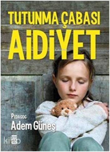  Tutunma Çabası Aidiyet | Adem Güneş (Pedagog) | Timaş Yayınları | 9786050816907 