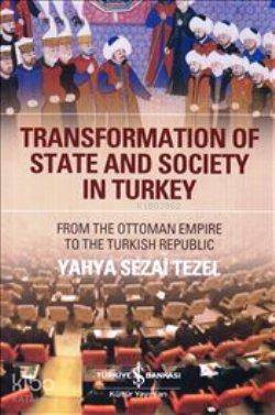  Transformation of State and Society in Turkey | Transformation of State and Society in Turkey | Yahya Sezai Tezel | Türkiye İş Bankası Kültür Yayınları | 9789944889285 