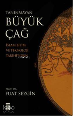  Tanınmayan Büyük Çağ | Fuat Sezgin | Timaş Tarih | 9786051142647 | 