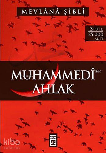  Muhammedi Ahlak | Mevlânâ Şiblî Nûmânî | Timaş Yayınları | 9786051145051 